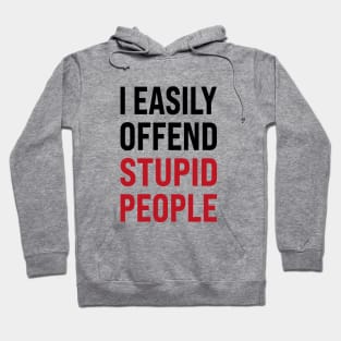 I easily offended stupid people Hoodie